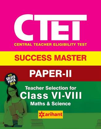 Ctet Success Master Paper 2 Teacher Selection for Class 6-8 Maths & Science  - Teacher Selection for Class VI - VIII Maths & Science