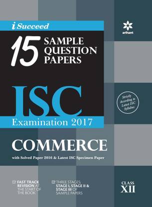 I-Succeed 15 Question Sample Papers Isc Examination 2017 Commerce  - With Solved paper 2016 & Latest ISC Specimen Paper