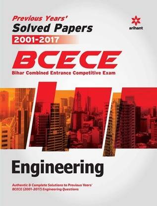 Previous Years' Solved Papers BCECE Engineering  - Includes Authentic & Complete Solutions to Previous Years BCECE (2001 - 2017) Engineering Questions