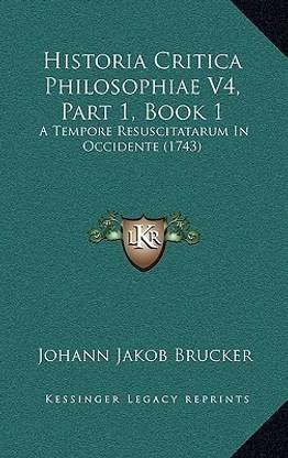 Historia Critica Philosophiae V4, Part 1, Book 1