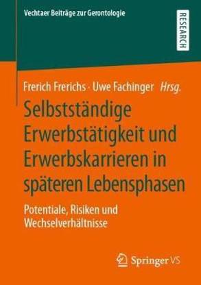 Selbststaendige Erwerbstaetigkeit und Erwerbskarrieren in spaeteren Lebensphasen