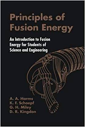 Principles Of Fusion Energy: An Introduction To Fusion Energy For Students Of Science And Engineering