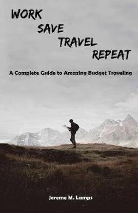 Work, Save, Travel, Repeat