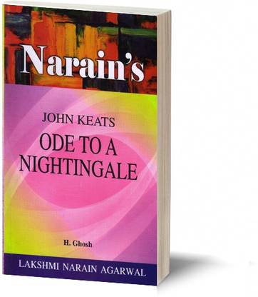 Narain's Ode To A Nightingale (Hindi) *: Keats [Paperback] Keats and H. Ghosh General Introduction, Text with Paraphrase, in English & Hindi, Critical Appreciation , Notes, Important Explanations, Question and Answers, etc.