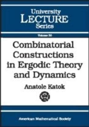 Combinatorial Constructions in Ergodic Theory and Dynamics