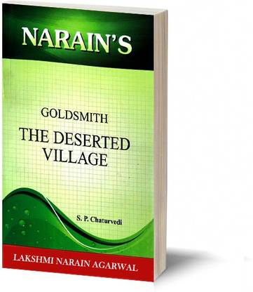 Narain's The Deserted Village * (English): Goldsmith [Paperback] Goldsmith and S.P. Chaturvedi-Summary of the Poem, Character-Sketches, Text with Paraphrase, Questions and Answers
