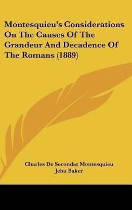 Montesquieu's Considerations on the Causes of the Grandeur and Decadence of the Romans (1889)