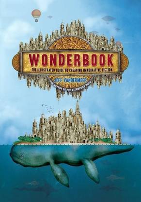 Wonderbook:The Illustrated Guide to Creating Imaginative Fiction