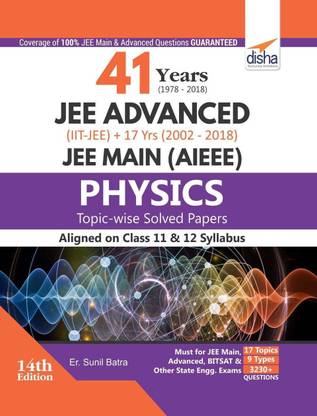 41 Years (1978-2018) JEE Advanced (IIT-JEE) + 17 yrs (2002-2018) JEE Main Topic-wise Solved Papers Physics