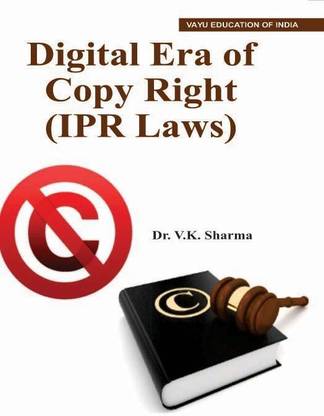 Digital Era of Copy Right (IPR Laws)