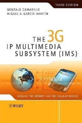 The 3G IP Multimedia Subsystem (IMS)