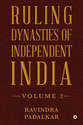 Ruling Dynasties of Independent India - Volume 2