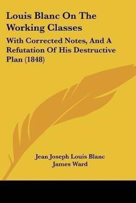 Louis Blanc On The Working Classes