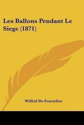 Les Ballons Pendant Le Siege (1871)