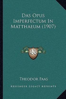 Das Opus Imperfectum In Matthaeum (1907)