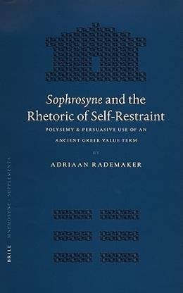 Sophrosyne and the Rhetoric of Self-Restraint