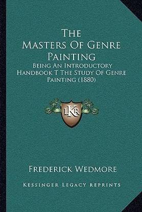 The Masters Of Genre Painting
