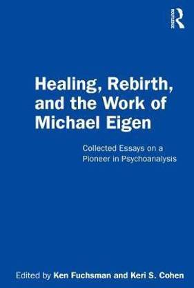 Healing, Rebirth, and the Work of Michael Eigen