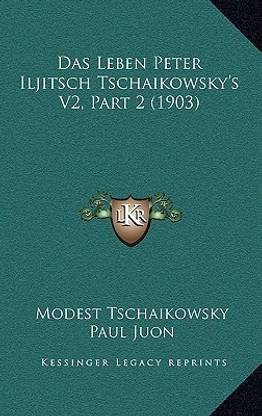 Das Leben Peter Iljitsch Tschaikowsky's V2, Part 2 (1903)