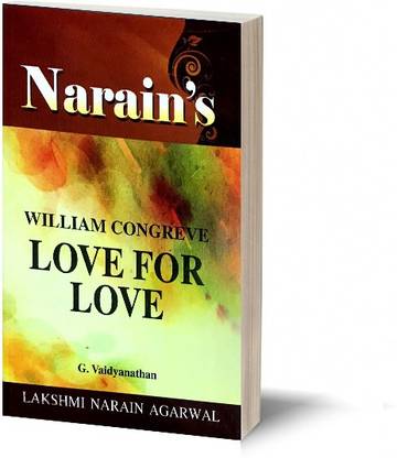 Narain's Love For Love * (English): Congreve [Paperback] CONGREVE and G. Vaidyanathan-Text Actwise-Summary with Critical Analysis, Characters, Questions and Answers, Explanations