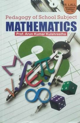 PEDAGOGY OF SCHOOL SUBJECT MATHEMATICS  - TEACHING OF MATHEMATICS