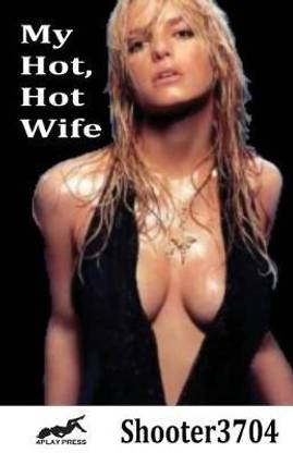 My Hot, Hot Wife