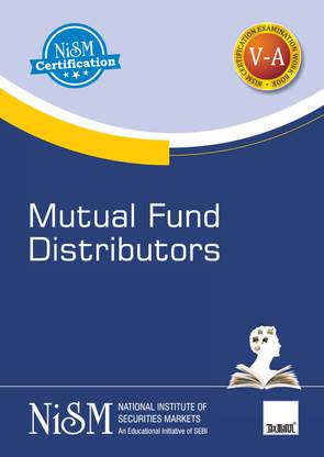 NISM's Mutual Fund Distributors | Examination Workbook V-A | Workbook Version – October 2020 | An Educational Initiative of SEBI