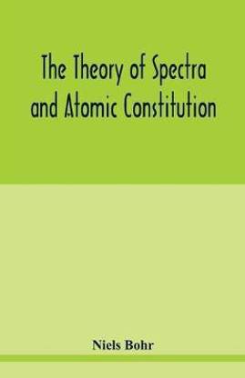The theory of spectra and atomic constitution
