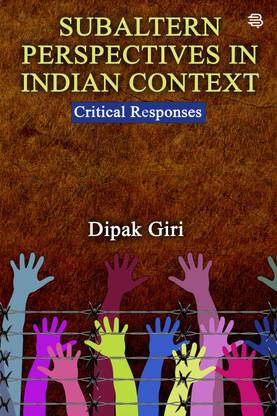 Subaltern Perspectives in Indian Context Critical Responses