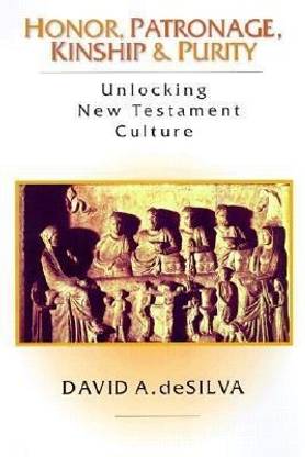 Honor, Patronage, Kinship & Purity - Unlocking New Testament Culture
