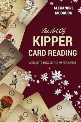 The Art of Kipper Reading - A guide to decode the Kipper cards