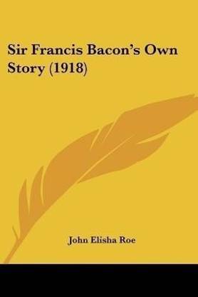 Sir Francis Bacon's Own Story (1918)