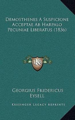 Demosthenes A Suspicione Acceptae Ab Harpalo Pecuniae Liberatus (1836)
