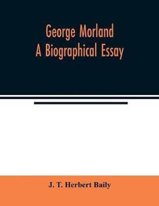 George Morland; a biographical essay