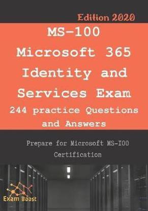 MS-100 Microsoft 365 Identity and Services Exam 244 practice Questions and Answers