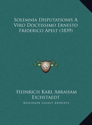 Solemnia Disputationis A Viro Doctissimo Ernesto Friderico Apelt (1839)