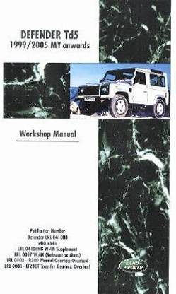 Land Rover Defender Td5 1999-2005 MY Onwards Workshop Manual