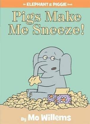 Pigs Make Me Sneeze!-An Elephant and Piggie Book