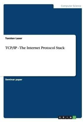 TCP/IP - The Internet Protocol Stack