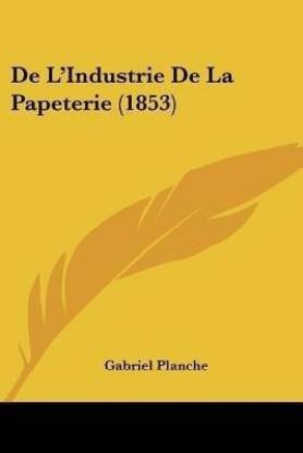 De L'Industrie De La Papeterie (1853)