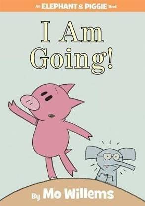 I Am Going!-An Elephant and Piggie Book