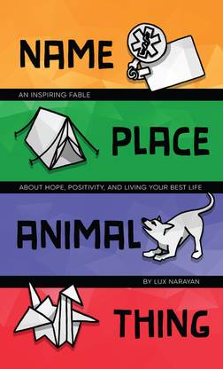 Name, Place, Animal, Thing  - An Inspiring Fable about Hope, Positivity, and Living Your Best Life