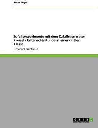 Zufallsexperimente mit dem Zufallsgenerator Kreisel - Unterrichtsstunde in einer dritten Klasse