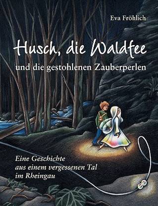 Husch, die Waldfee und die gestohlenen Zauberperlen