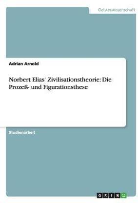 Norbert Elias' Zivilisationstheorie