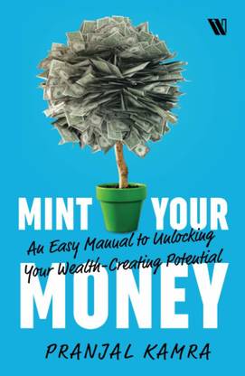 Mint Your Money: An Easy Manual To Unlocking Your Wealth-Creating Potential