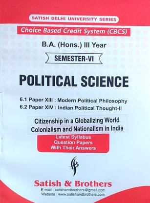 Satish Delhi University B A Hons 3rd Year Political Science Semester 6 (Citizenship In Globalizing World Colonialism And Nationalism In India) Applicable For Student Registered With SOL & Regular & NCWEB Previous Years Papers Based On CBCS