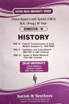 Satish Delhi University B A Prog 3rd Year History 1500-1800 Semester 6 DSE 4 .5.6 Applicable For Student Registered With SOL & Regular & NCWEB Previous Years Papers Based On CBCS