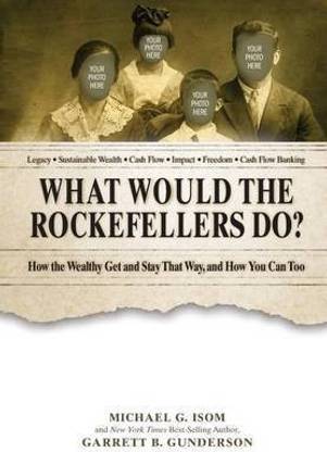 What Would the Rockefellers Do?