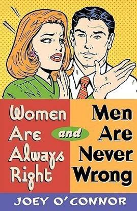 Women are Always Right and Men are Never Wrong